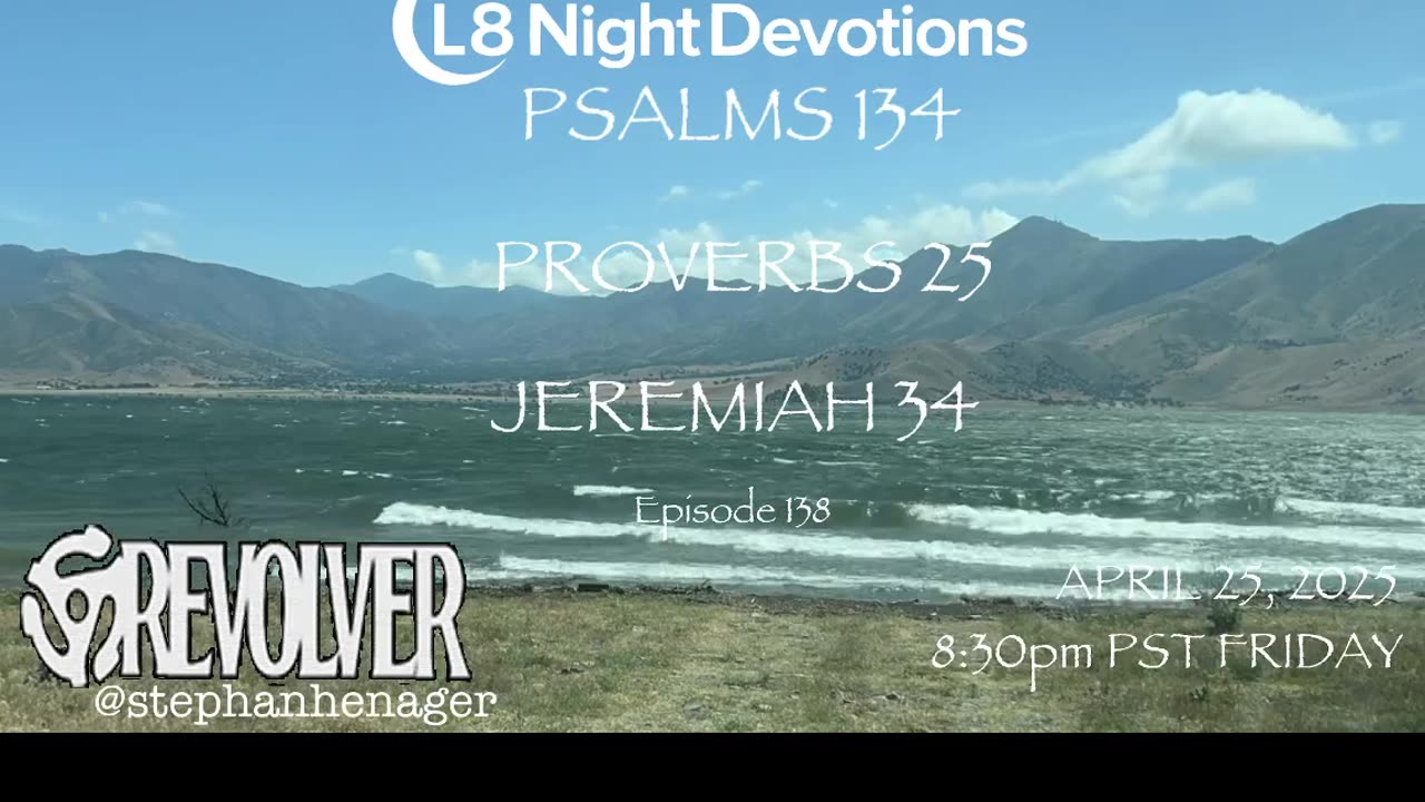 L8NIGHTDEVOTIONS REVOLVER -PSALM 134- PROVERBS 25- JEREMIAH 34- READING WORSHIP PRAYERS