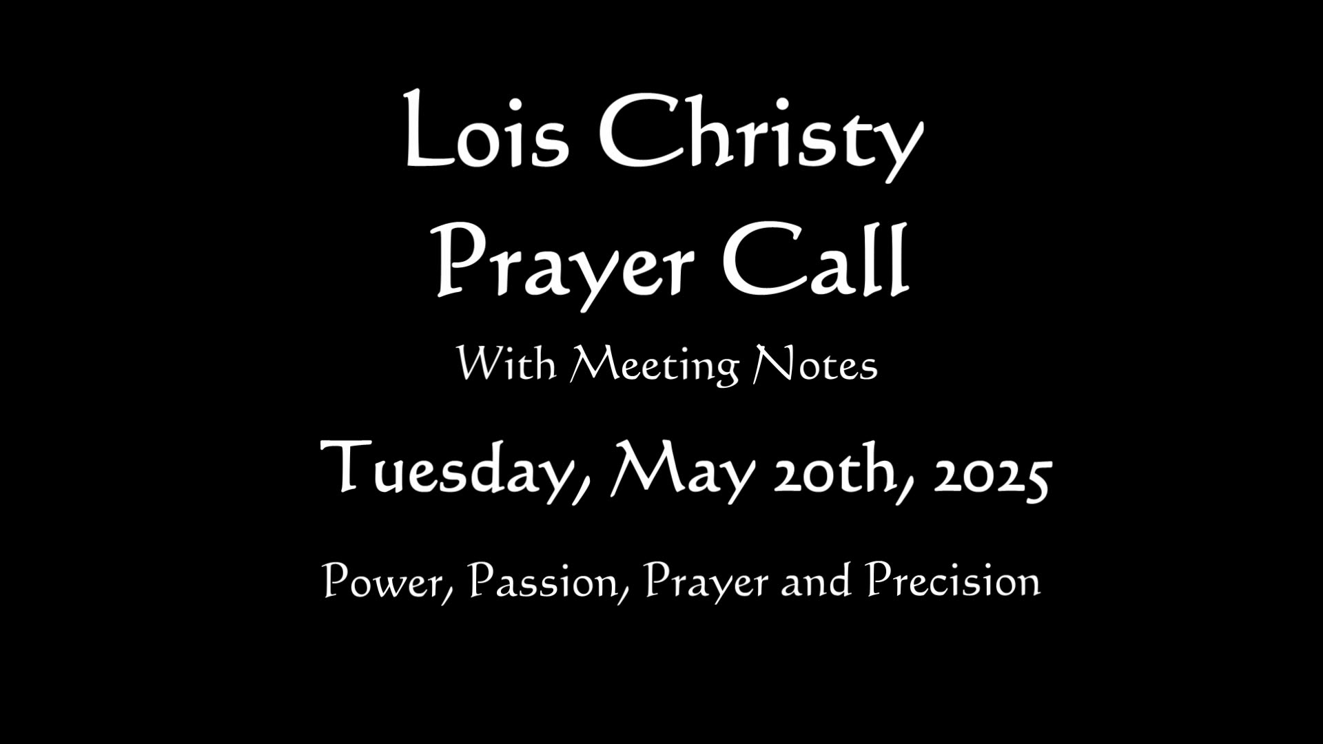 Lois Christy Prayer Group Conference Call for Tuesday, May 20th, 2025