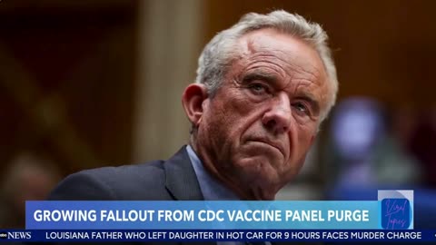 GROWING FALLOUT FROM CDC VACCINE PANEL PURGE