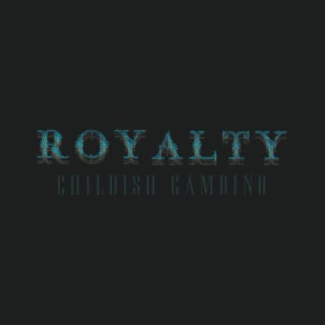 Childish Gambino - R O Y A L T Y (HD)