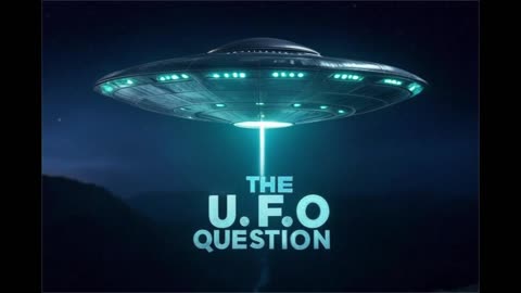“THE U.F.O QUESTION Chapter 1: In the Beginning Trailer