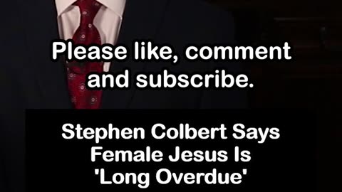 Stephen Colbert Says Female Jesus Is 'Long Overdue'