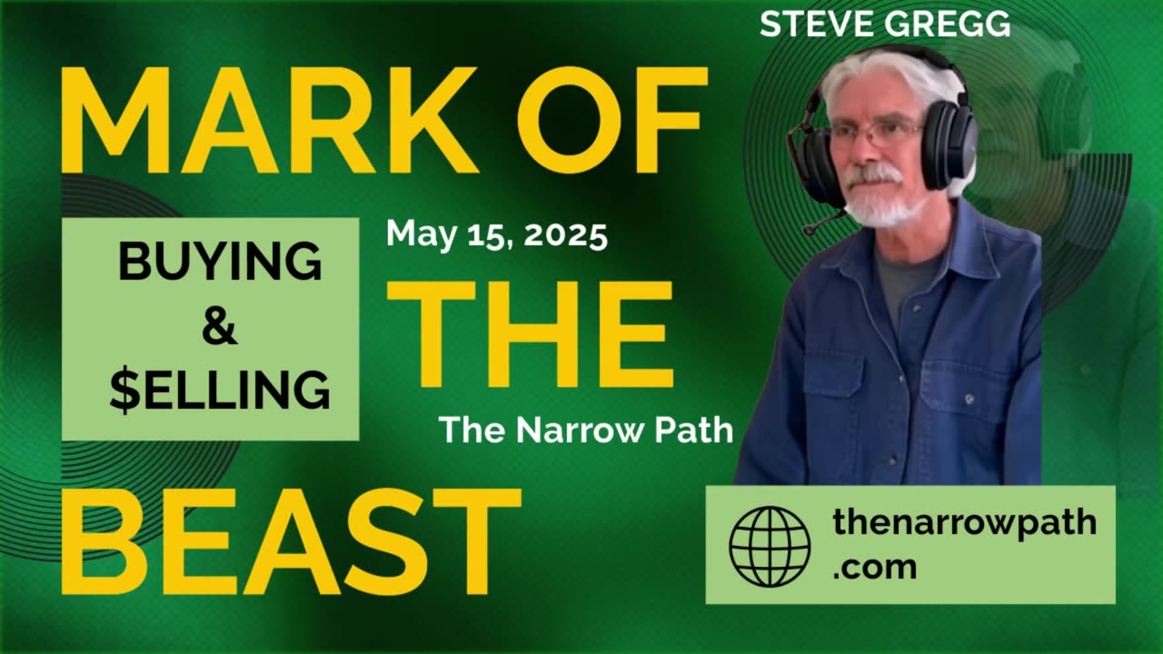 The Mark of the Beast & Buying & Selling - Steve Gregg on The Narrow Path