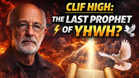 📜 Clif High: The Last Prophet of YHWH? 🕊️