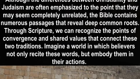 CHRISTIANITY&JUDAISM -ALTHOUGH WE HAVE DIFFERENCES, WE HAVE THINGS IN COMMON THAT BRING US TOGETHER