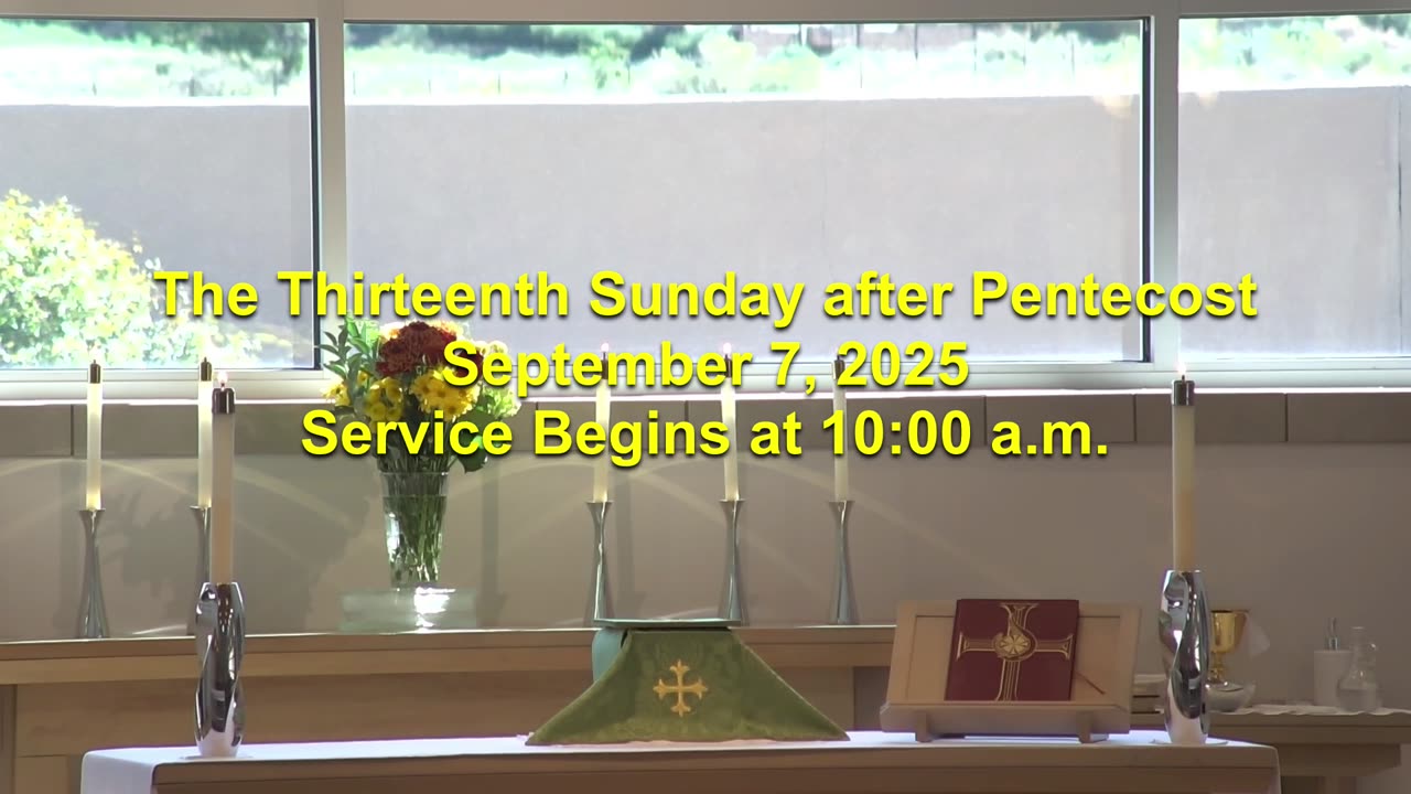 The Thirteenth Sunday after Pentecost - September 7, 2025