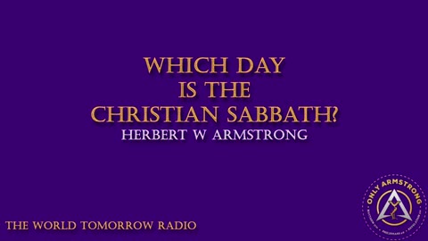 The World Tomorrow Radio: Which Day is the Christian Sabbath?