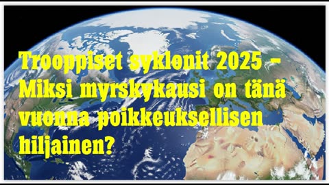 Trooppiset syklonit 2025 - myrskykausi tänä vuonna poikkeuksellisen hiljainen