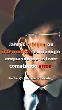 Jamais interrompa seu inimigo quando estiver cometendo erros.