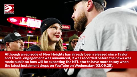 Travis Kelce has found announcing his engagement to Taylor Swift 'fun'