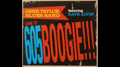 Gene Taylor Blues Band - 605Boogie!!! Live!!! (2008) [Complete CD]