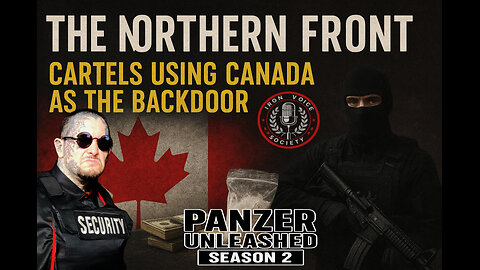 THE NORTHERN FRONT: THE CARTEL USING CANADA AS BACKDOOR