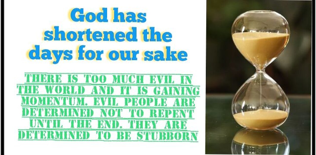 The days have been shortened for our sake. Lies. War on humanity