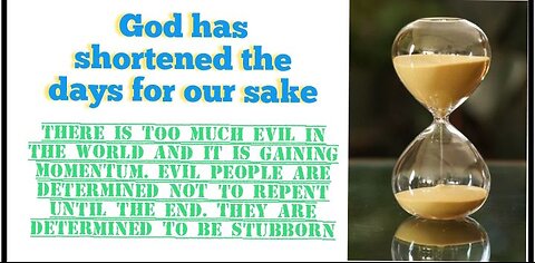 The days have been shortened for our sake. Lies. War on humanity