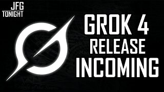Grok 4 Release Incoming | JFGT #1318