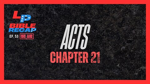 EP. 53 | The Liberated Podcast | + Acts Chapter 21