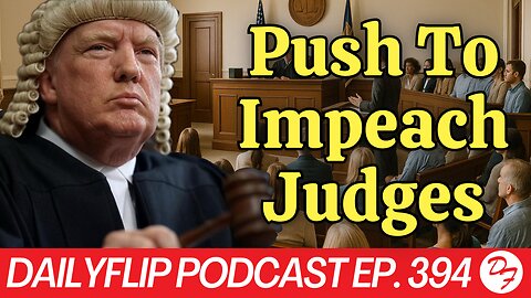 Purges Incoming In The Judiciary - DailyFlip Podcast Ep. 394 - 4/21/25