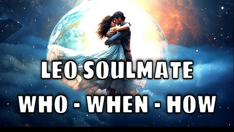 Leo Psychic Predictions for Soulmate Love ❤️ Who? When? How?