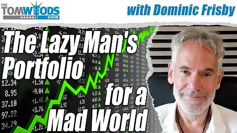 The Lazy Man's Portfolio for a Mad World, with Dominic Frisby | Tom Woods Show #2679