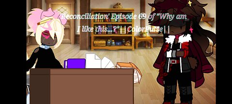 'Reconciliation' Episode 69 of "Why am I like this...?"||ColorPu!se||