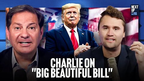Charlie Kirk Breaks Down What MAGA Wants from "Big Beautiful Bill"