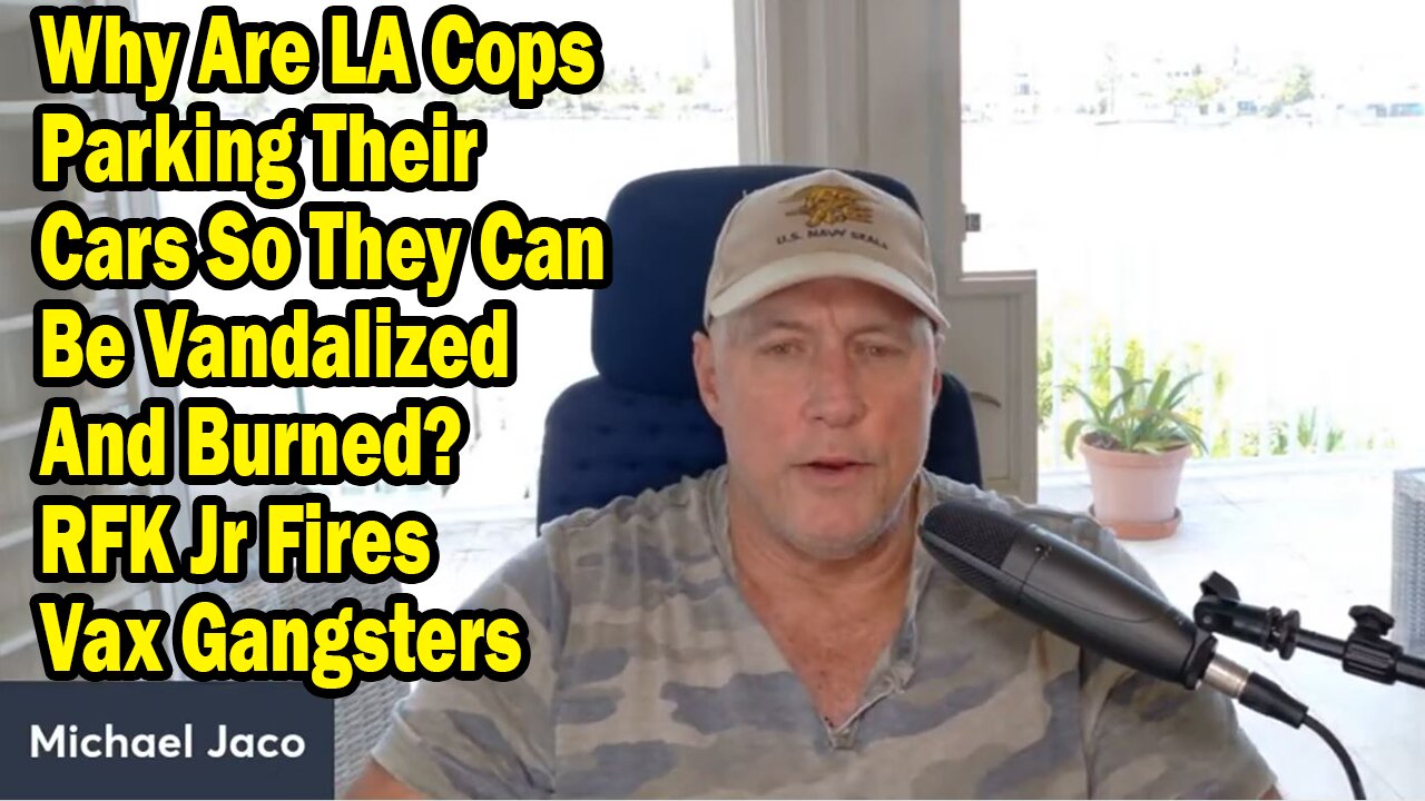Michael Jaco Update June 12: "Why Are LA Cops Parking Their Cars So They Can Be Vandalized And Burned? RFK Jr Fires Vax Gangsters"