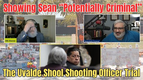 Showing Sean "Potentially Criminal" the Uvalde Trial