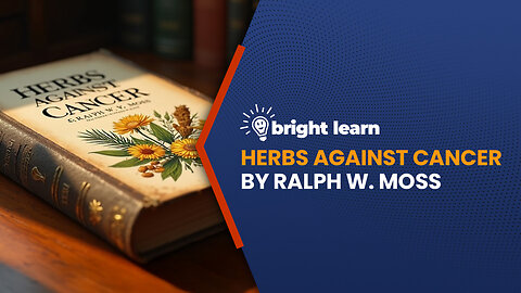 BrightLearn - Herbs Against Cancer by Ralph W. Moss