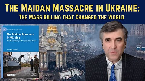 Ivan Katchanovski: The Maidan Massacre in Ukraine - The Mass Killing that Changed the World