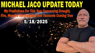 Michael Jaco Situation Update May 18: "Drought, Fire, Massive Earthquakes And Tsunamis Coming True"