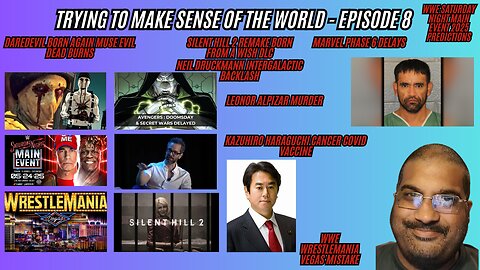 Trying to Make Sense of the World - Episode 8 | WWE Vegas Mistake, Marvel Delays, Druckmann Backlash