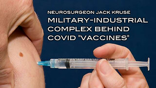 Neurosurgeon Jack Kruse: Military-Industrial Complex Behind Covid "Vaccines"