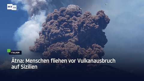 Ätna: Menschen fliehen vor Vulkanausbruch auf Sizilien
