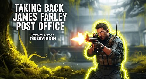 Taking Back James Farley Post Office ► Tom Clancy’s The Division