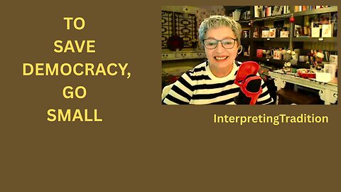 Why DEMOCRACY is Dying (and How It Began) - To save Democracy, Go Small