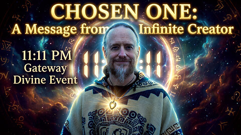 CHOSEN ONE: Message from Infinite Source Creator 🕉 11:11 PM Gateway 🕉 A Divine Event
