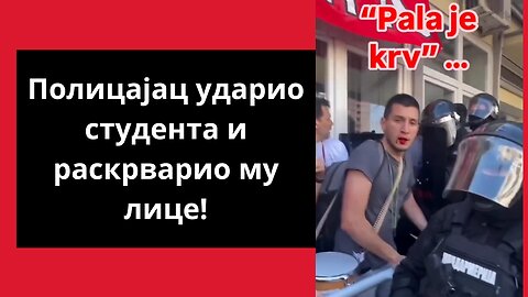 Полицајац ударио студента и раскрварио му лице! Шокантни тренутак!!!