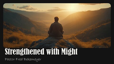 Strengthened with Might | Pastor Joel Hayes
