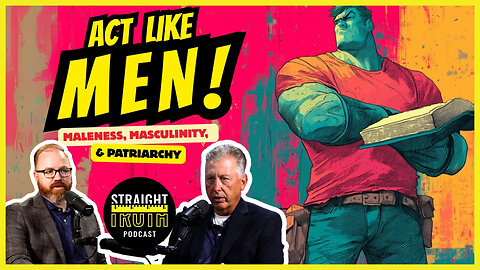 Act Like Men! Maleness, Masculinity, and Patriarchy