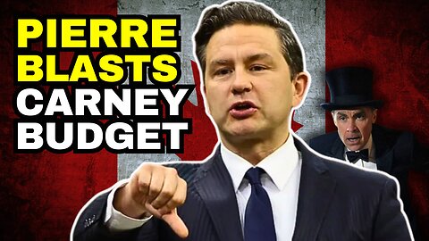 Pierre Poilievre BLASTS Carney Budget Deficit