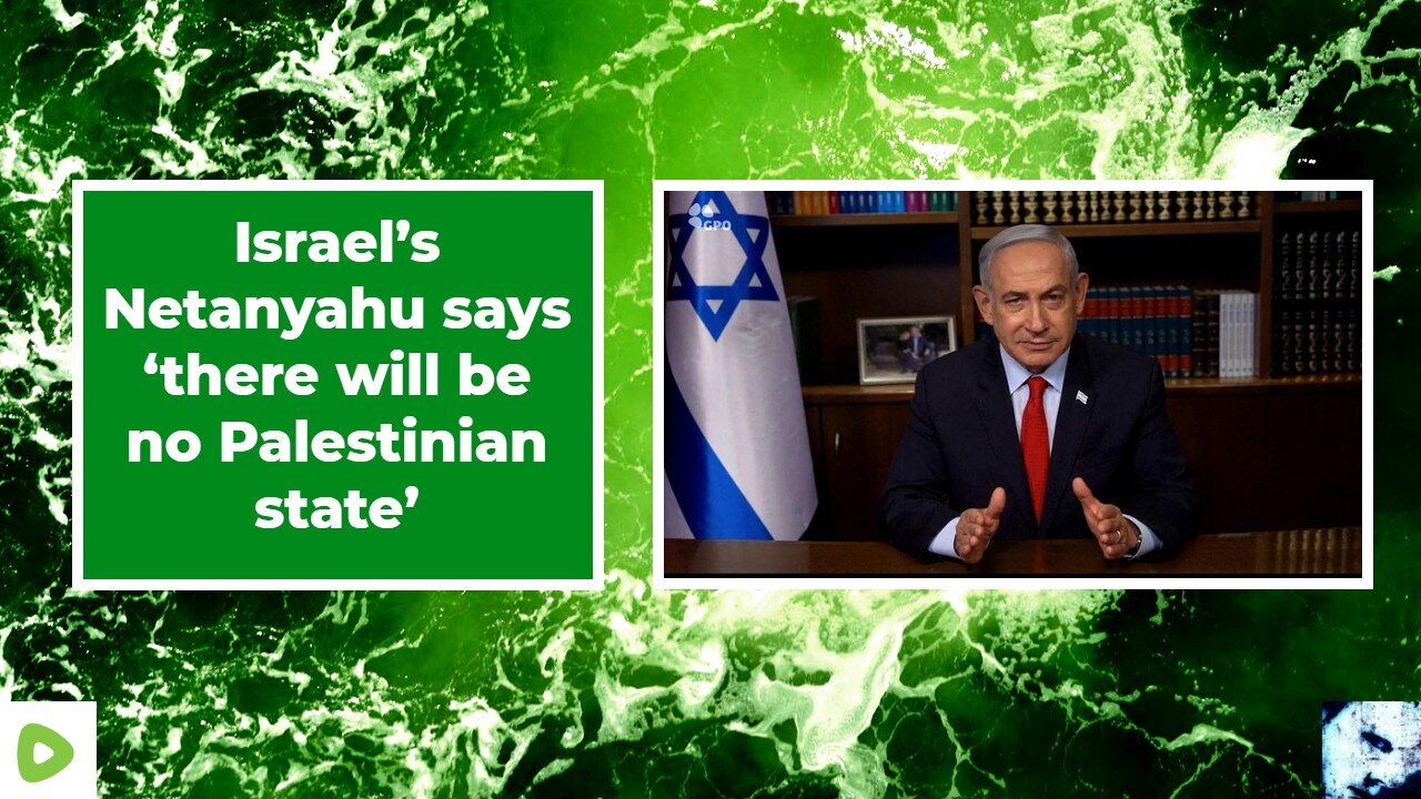 Israel’s Netanyahu says ‘there will be no Palestinian state’