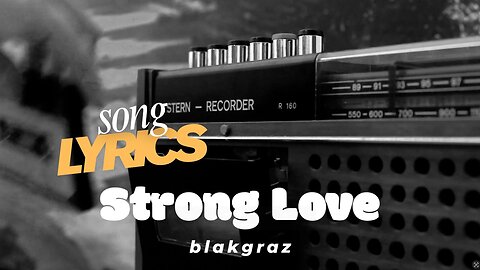 Strong Love - Blakgraz OFFICIAL Song Lyric Music Video