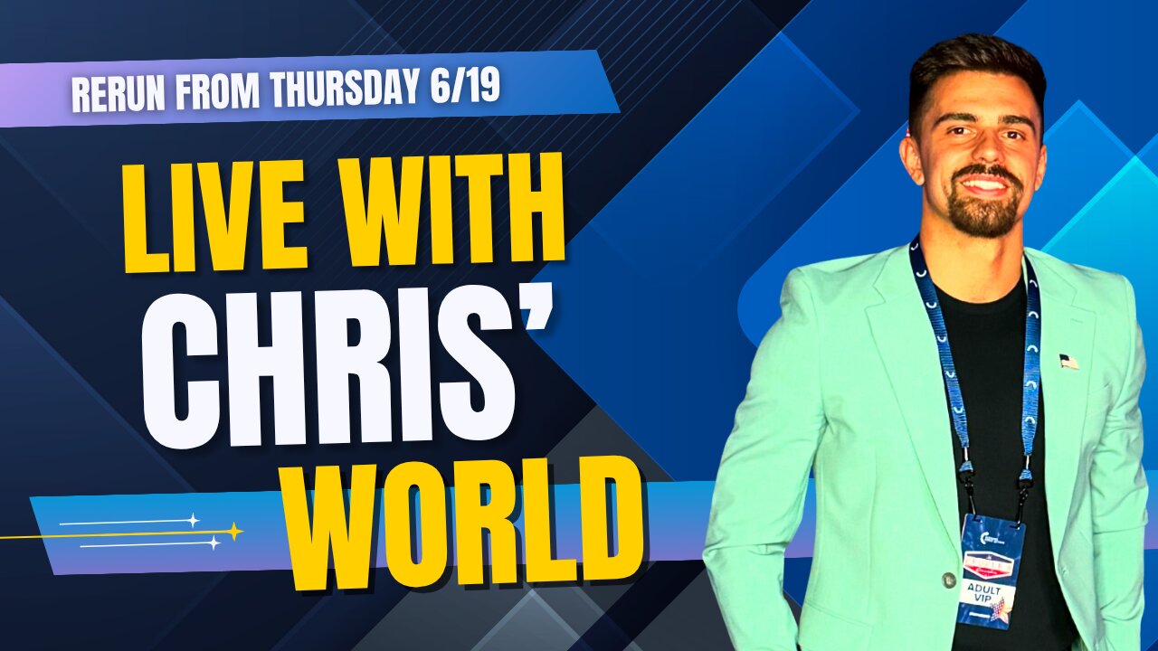 LIVE WITH CHRIS'WORLD - RERUN FROM THURSDAY 6/19 AT 8PM/EST