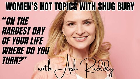 "ON THE HARDEST DAY OF YOUR LIFE WHERE DO YOU TURN?" - Shug Bury & Ash Ruddy - Women's Hot Topics