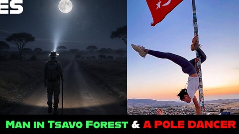 Man in Tsavo Forest & Pole Dancer Arrested in Turkey.