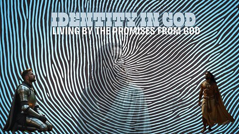Our Identity in God and The Promises Of God