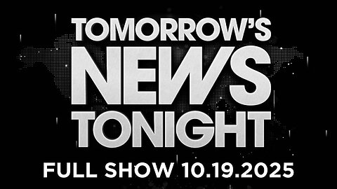Tomorrow's News Tonight - FULL SHOW - 10.19.2025
