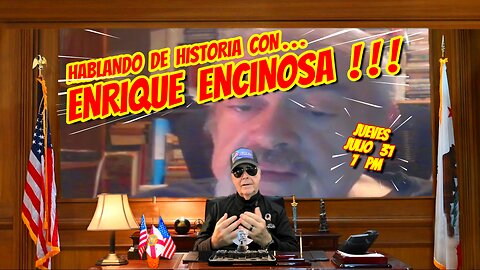 HABLANDO DE HISTORIA CON ENRIQUE ENCINOSA - 07. 31. 2025 - 7 PM