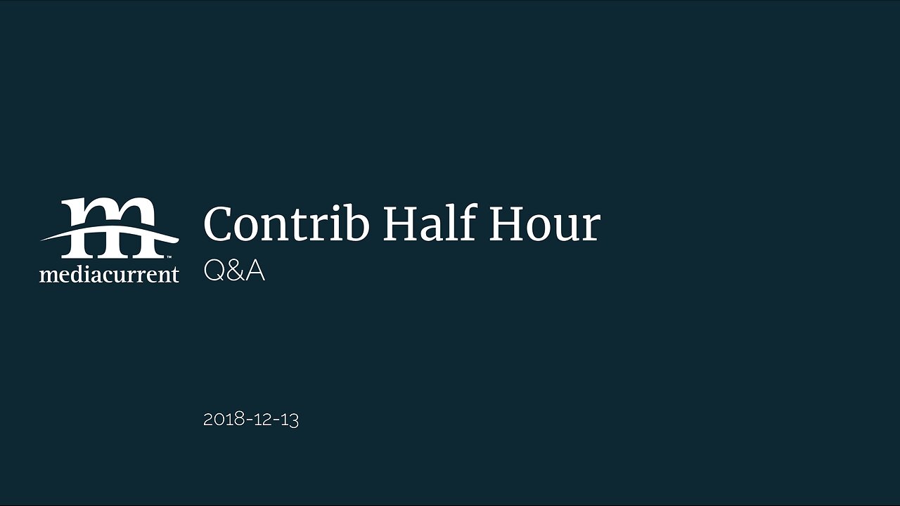 Drupal Contrib Half Hour, 2018-12-13