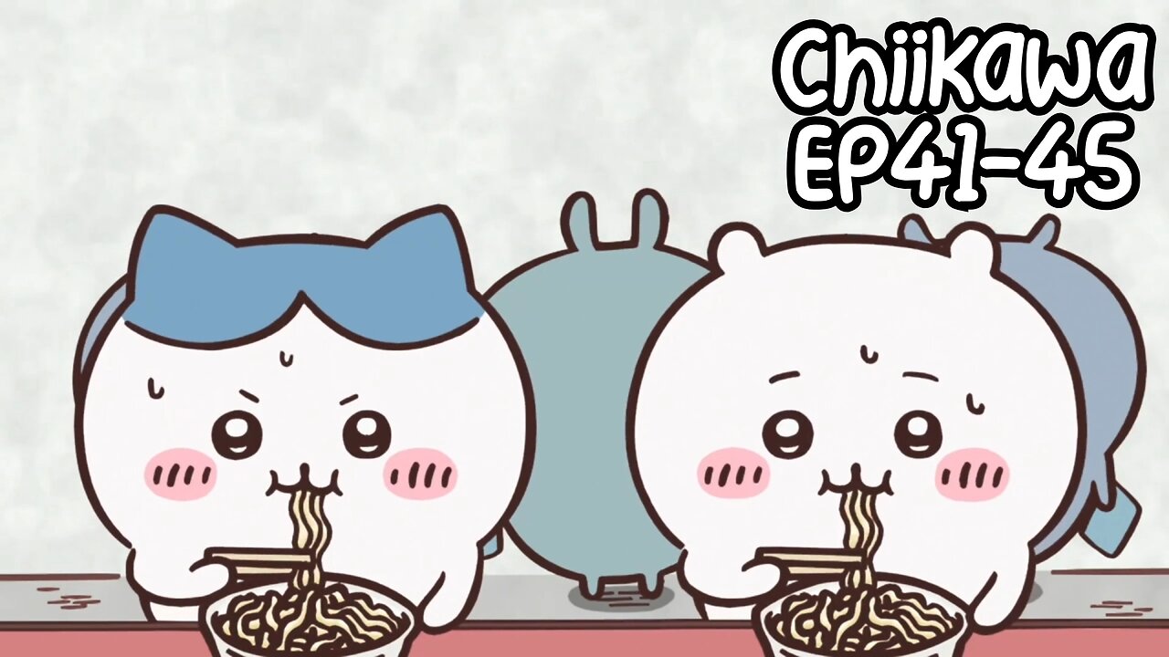 Chiikawa EP41-45 Compilation 大集合